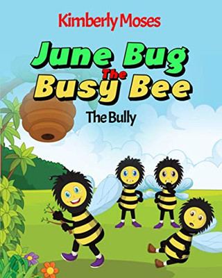 June Bug The Busy Bee : The Bully