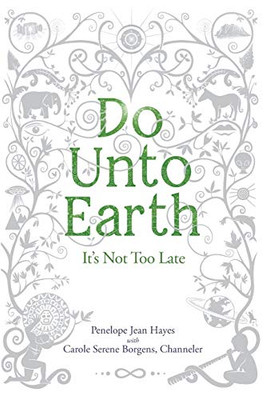 Do Unto Earth : It's Not Too Late