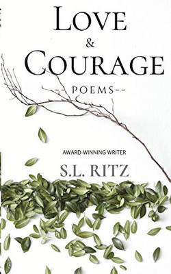 Love and Courage : Poetry & Prose