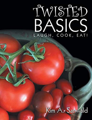 Twisted Basics : Laugh, Cook, Eat!