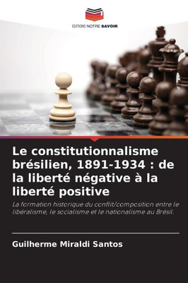 Le constitutionnalisme brÃ©silien, 1891-1934: de la libertÃ© nÃ©gative Ã  la libertÃ© positive