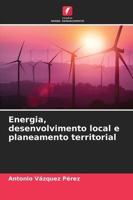 Energia, desenvolvimento local e planeamento territorial
