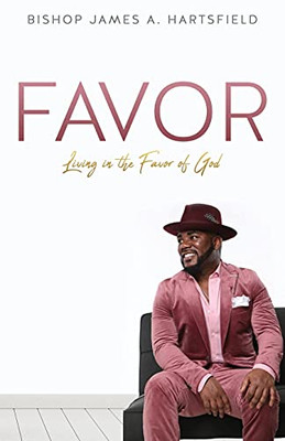 Favor : Living In The Favor of God