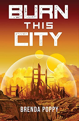 Burn this City : A Dystopian Novel