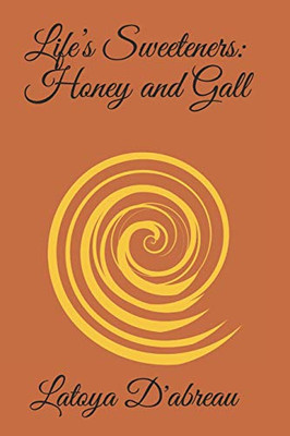Life's Sweeteners : Honey and Gall