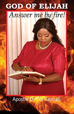 God of Elijah : Answer Me by Fire!