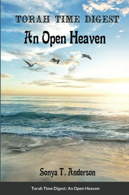 Torah Time Digest : An Open Heaven