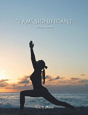 I Am Significant : Fitness Journal