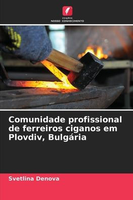 Comunidade profissional de ferreiros ciganos em Plovdiv, BulgÃ¡ria