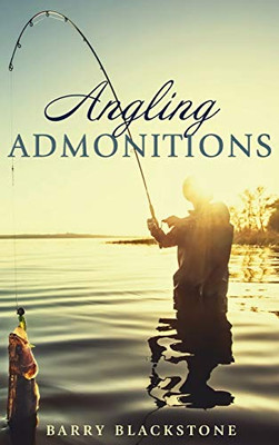 Angling Admonitions - 9781725267893
