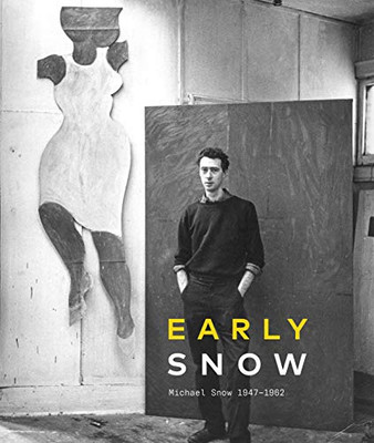 Early Snow : Michael Snow 1947-1962