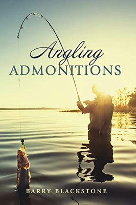 Angling Admonitions - 9781725267886