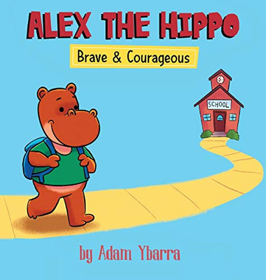 Alex The Hippo : Brave & Courageous