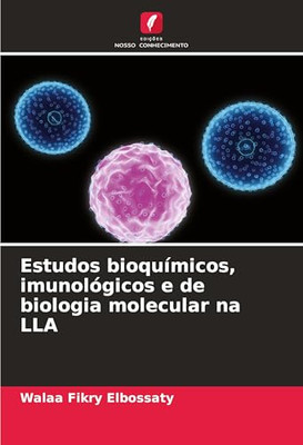 Estudos bioquÃ­micos, imunolÃ³gicos e de biologia molecular na LLA