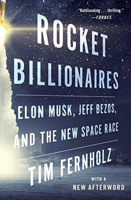 Rocket Billionaires: Elon Musk, Jeff Bezos, and the New Space Race