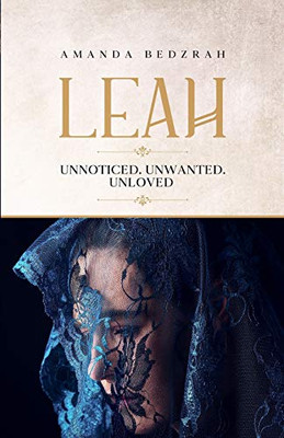 Leah : Unnoticed. Unwanted. Unloved