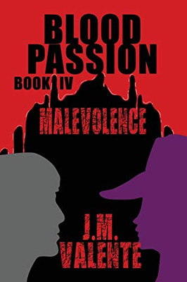 Blood Passion : Book IV Malevolence