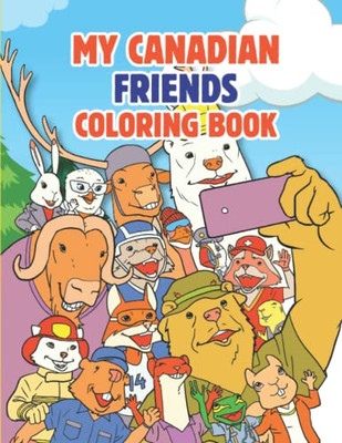 My Canadian Friends : Coloring Book