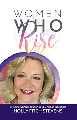 Women Who Rise- Holly Fitch Stevens