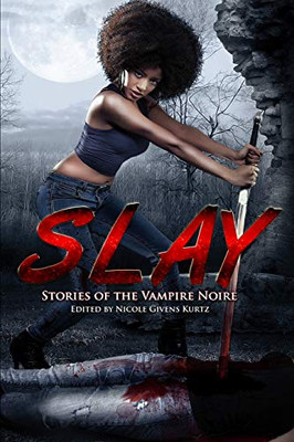 Slay : Stories of the Vampire Noire