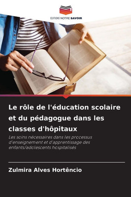 Le rÃ´le de l'Ã©ducation scolaire et du pÃ©dagogue dans les classes d'hÃ´pitaux