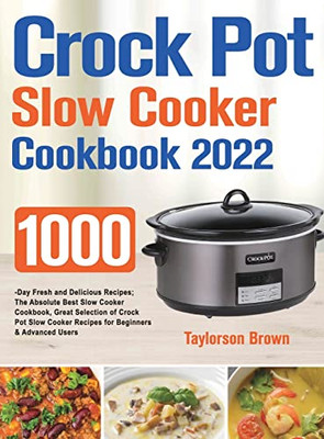 Crock Pot Slow Cooker Cookbook 2022