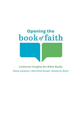 Opening the Book of Faith: Lutheran Insights for Bible Study