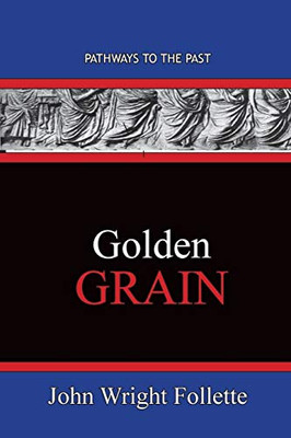 Golden Grain : Pathways To The Past