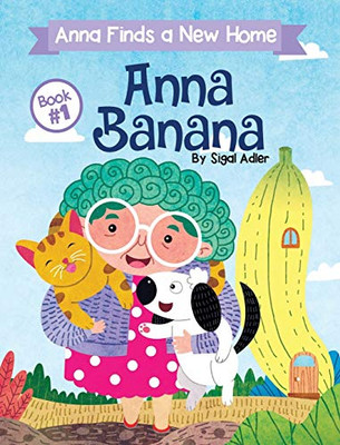Anna Banana : Anna Finds a New Home
