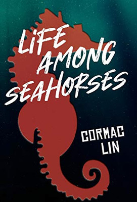 Life Among Seahorses - 9781735217109