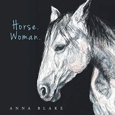 Horse. Woman. : Poems from Our Lives