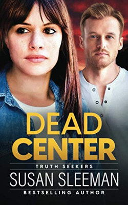 Dead Center : Truth Seekers - Book 5