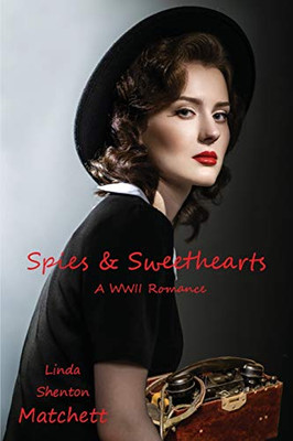 Spies & Sweethearts : A WWII Romance