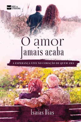 O amor jamais acaba: a esperanÃ§a vive no coraÃ§Ã£o de quem ama