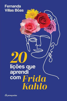 20 liÃ§Ãµes que aprendi com Frida Kahlo