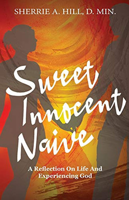 Sweet Innocent Naive - 9781732534483