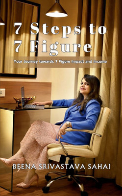 7 Steps to 7 Figure: Your Journey towards 7 Figure Impact and Income