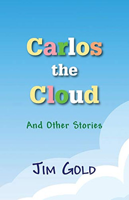 Carlos the Cloud : And Other Stories
