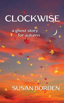Clockwise : A Ghost Story for Autumn