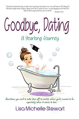 Goodbye, Dating : A Yearlong Journey