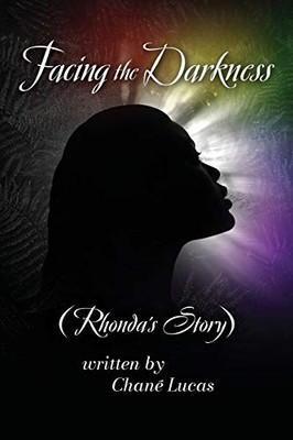 Facing the Darkness : Rhonda's Story