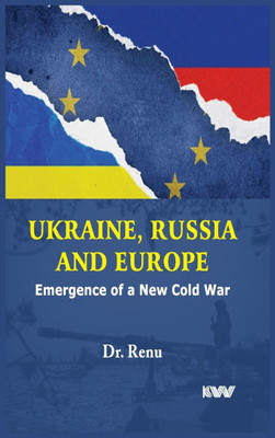 Ukraine, Russia and Europe: Emergence of a New Cold War