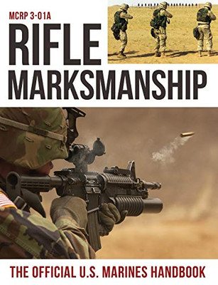 Rifle Marksmanship : US Marine Corps