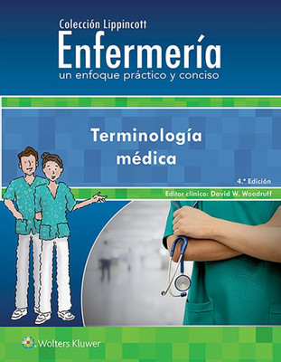 ColecciÃ³n Lippincott EnfermerÃ­a. Un Enfoque PrÃ¡ctico Y Conciso. TerminologÃ­a MÃ©dica