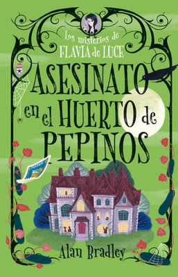 Asesinato En El Huerto de Pepinos / Murder in the Cucumber Orchard: Misterios de Flavia de Luce / Mysteries of Flavia de Luce Volume 1