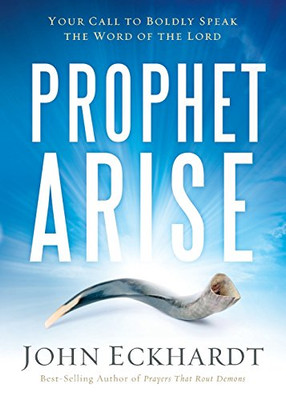 Prophet, Arise: Your Call to Boldly Speak the Word of the Lord