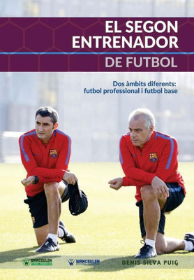 El Segon Entrenador de Futbol: Dos Ã¡mbits diferents: Futbol professional I Futbol base
