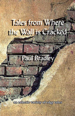 Tales from Where the Wall is Cracked