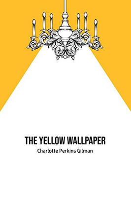 The Yellow Wallpaper - 9781800603028
