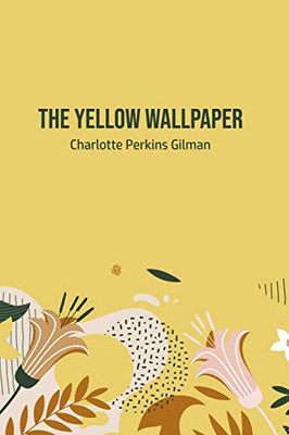 The Yellow Wallpaper - 9781800603073
